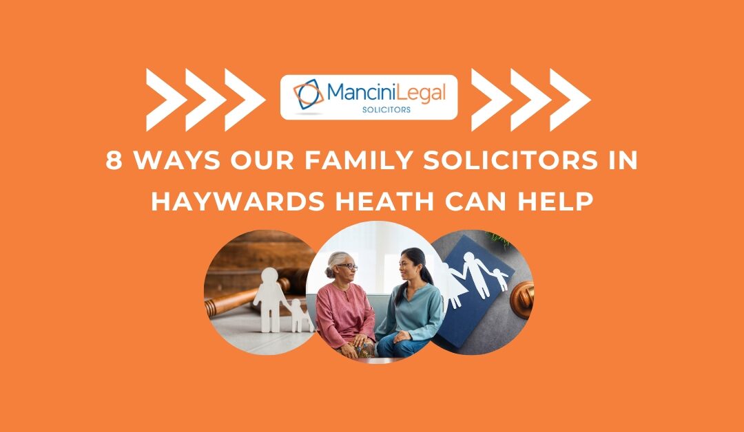 8 Ways Our Family Solicitors in Haywards Heath Can Help