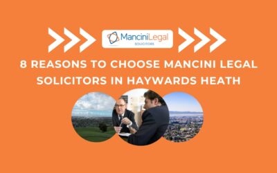 Solicitors in Haywards Heath: 8 Reasons to Choose Mancini Legal